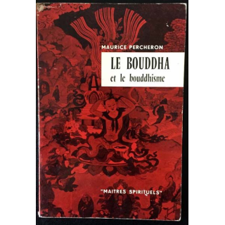 1. Le Bouddha et le bouddhisme de Maurice Percheron aux éditions du Seuil