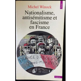 1. Nationalisme, antisémitisme et fascisme en France de Michel Winock aux éditions du Seuil
