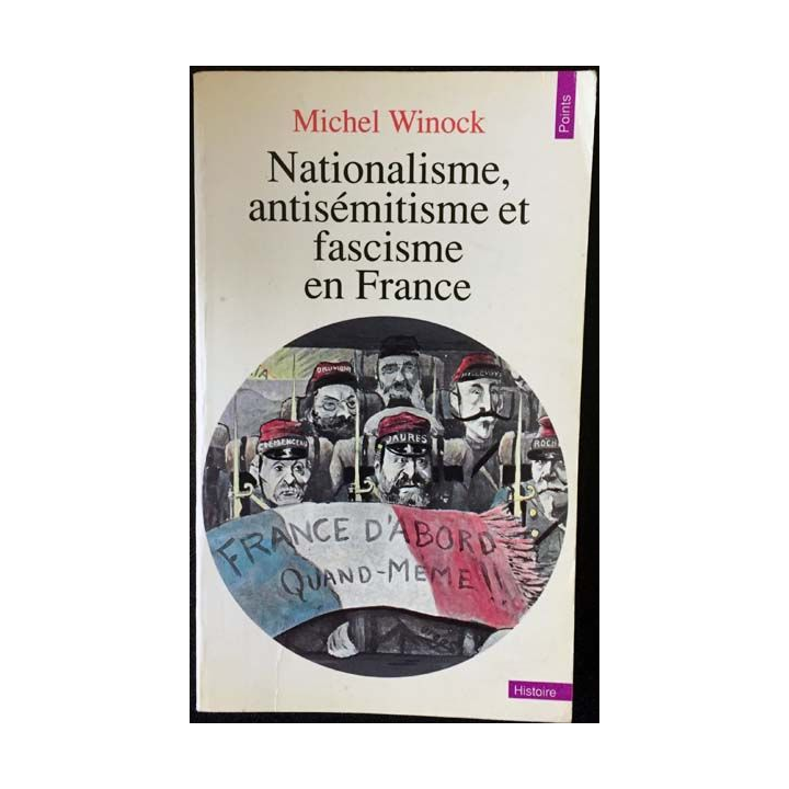 1. Nationalisme, antisémitisme et fascisme en France de Michel Winock aux éditions du Seuil