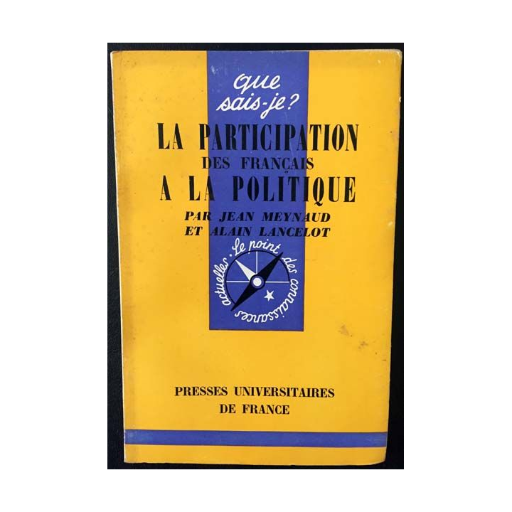 1. N°911 Que sais je ? La participation des français à la politique de Jean Meynaud et Alain Lancelot
