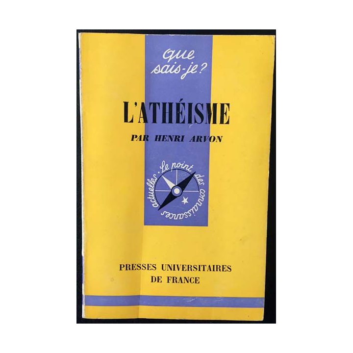 1. N°1291 Que sais je ? L'athéisme de Henri Arvon aux éditions Presses universitaires de France 1967