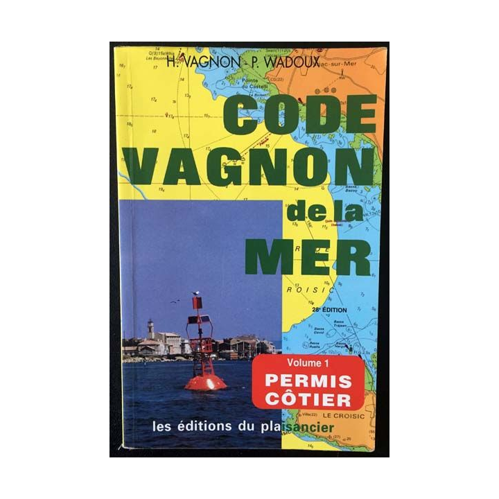 1. Code Vagnon de la mer Volume 1 Permis côtier de H. Vagnon et P. Wadoux aux éditions du Plaisancier