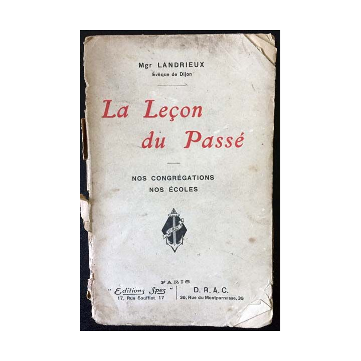 1. La Leçon du Passé - Nos congrégations - Nos écoles de Mgr Landrieux aux éditions SPES Paris