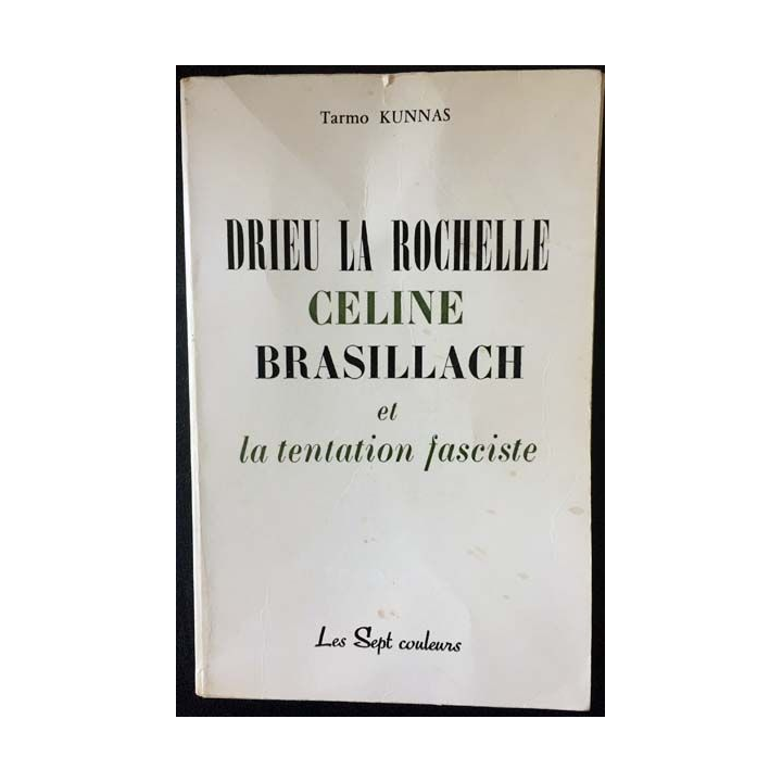 1. Drieu la Rochelle Celine Brasillach et la tentation fasciste aux éditions Les sept couleurs