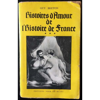 1. Histoire d'Amour de l'histoire de France Tome 3 de Guy Breton aux éditions Noir et blanc 1957