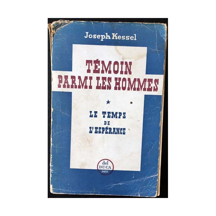 1. Témoin parmi les hommes I - Le temps de l'espérance de Joseph Kessel aux éditions Del duca
