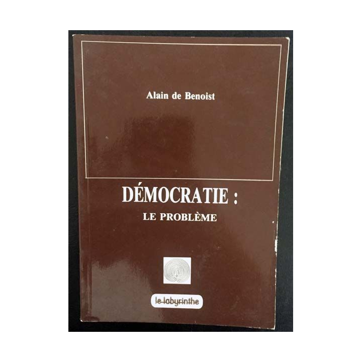 1. Démocratie : Le problème de Alain de Benoist aux éditions Le labyrinthe