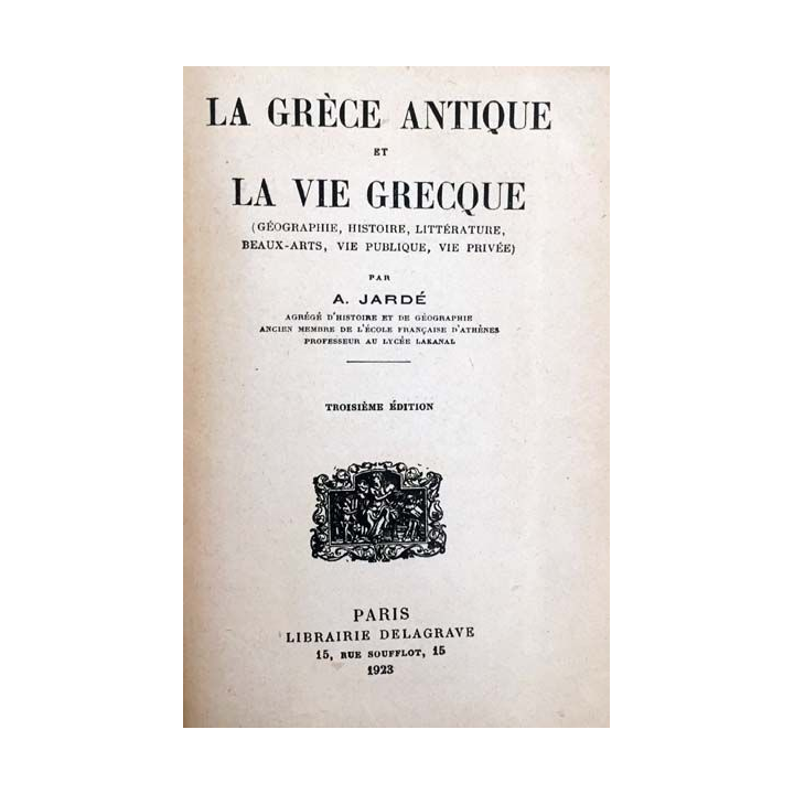 1. La Grèce antique et la vie grecque de A. Jardé aux éditions librairie Delagrave 1923