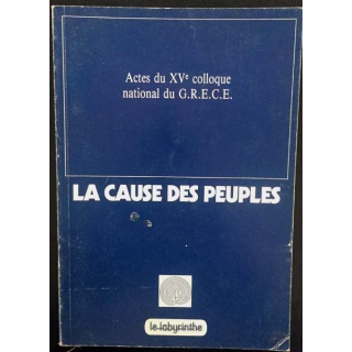 1. La cause des peuples actes du XVè colloque national du G.R.E.C.E aux éditions Le labyrinthe