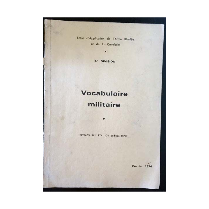 1. Vocabulaire militaire - Extraits du TTA 106 école d'application de l'armé blindée et de la cavalerie Février 1974