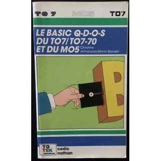 1. Le basic Q-D-O-S du TO7/TO7-70 et du MO5 de Christine et François-Marie Blondel aux éditions Cedic Nathan