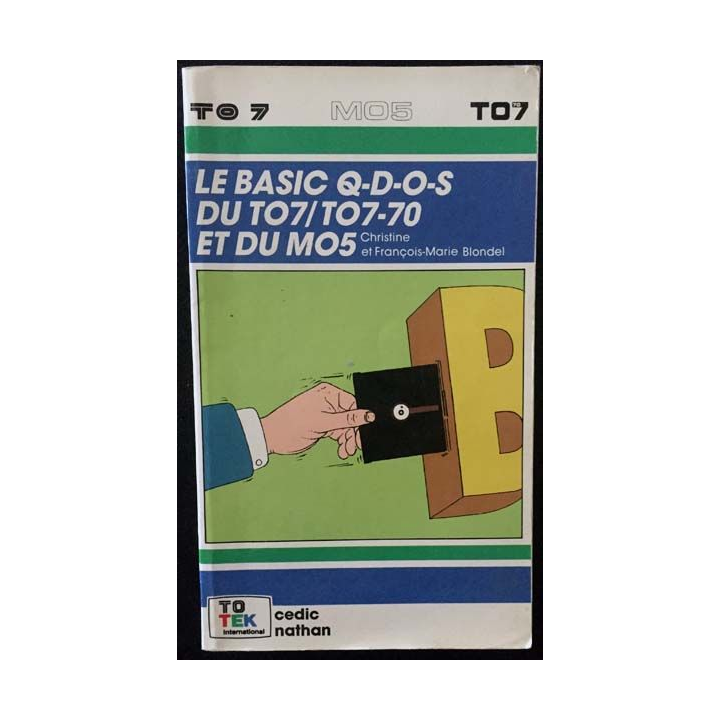 1. Le basic Q-D-O-S du TO7/TO7-70 et du MO5 de Christine et François-Marie Blondel aux éditions Cedic Nathan