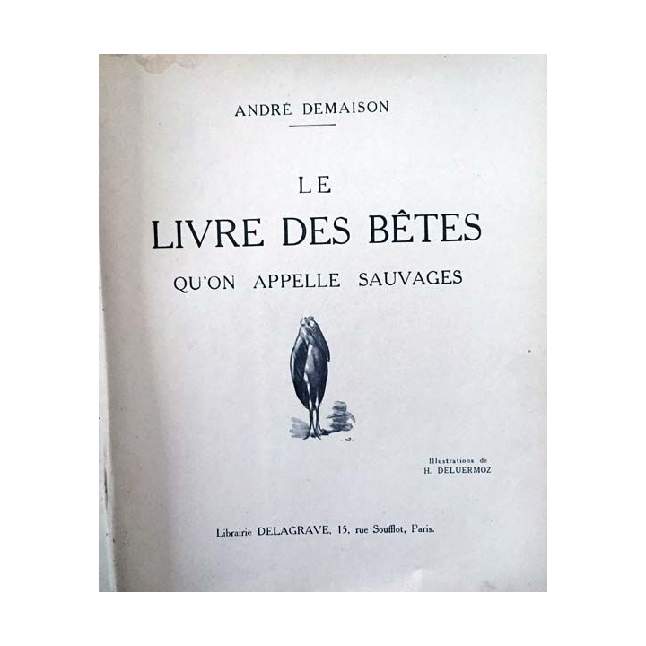 1. Le livre des bêtes qu'on appelle sauvages de André Demaison aux éditions librairie Delagrave
