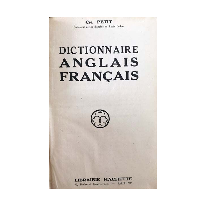 1. Dictionnaire anglais français de Ch. Petit aux éditions librairie Hachette 1934