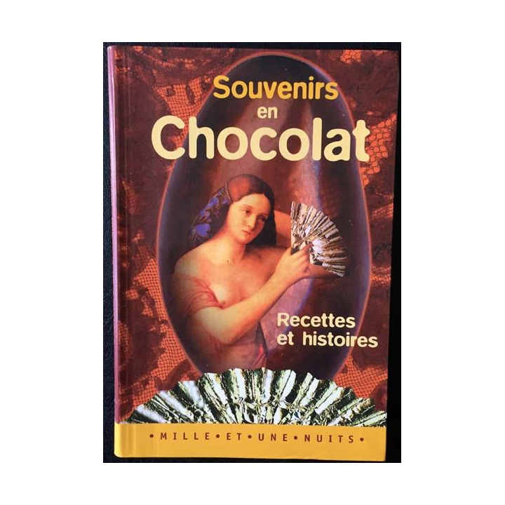 1. Souvenir en chocolat - Recettes et histoires de Sylvie Girard et Jacques Pessis aux éditions Mille et une nuits
