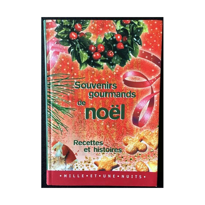 1. Souvenirs gourmands de Noël - Recettes et histoires de Nicolas Meaux aux éditions Mille er une nuits