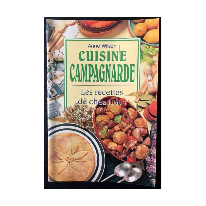 1. Cuisine campagnarde - Les recettes de chez nous de Anne Wilson aux éditions Könemann