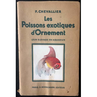 1. Les poissons exotiques d'Ornement de F. Chevalier aux éditions Paris S. Bornemann