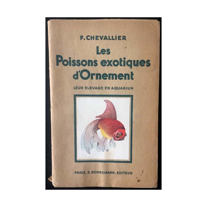 1. Les poissons exotiques d'Ornement de F. Chevalier aux éditions Paris S. Bornemann