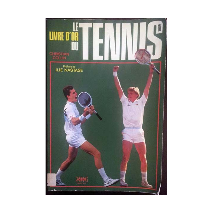 1. Le livre d'or du tennis 1985 de Christian Collin aux éditions Solar