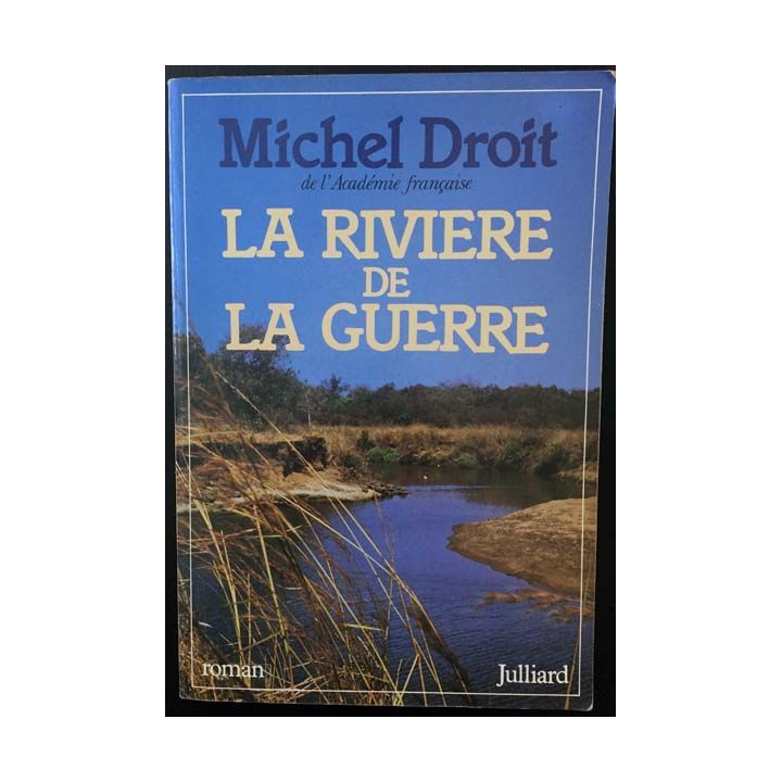 1. La rivière de la guerre de Michel Droit aux éditions Julliard