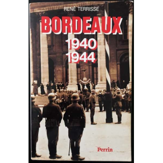 1. Bordeaux 1940 - 1944 de René Terrisse aux éditions Perrin