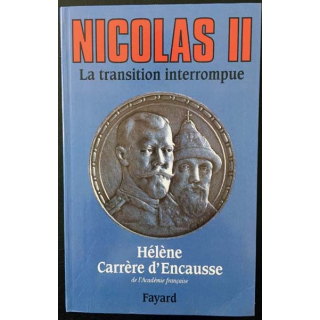 1. Nicolas II La transition interrompue de Hélène Carrère d'Encausse aux éditions Fayard