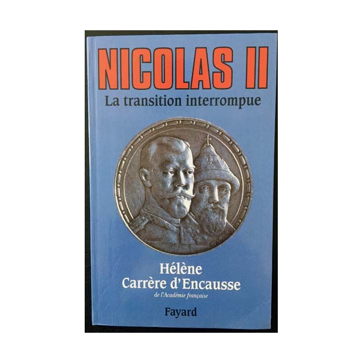 1. Nicolas II La transition interrompue de Hélène Carrère d'Encausse aux éditions Fayard