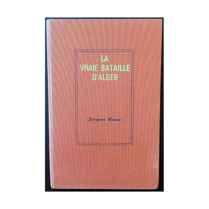1. La vraie bataille d'Alger de Jacques Massu aux éditions Jules Tallandier