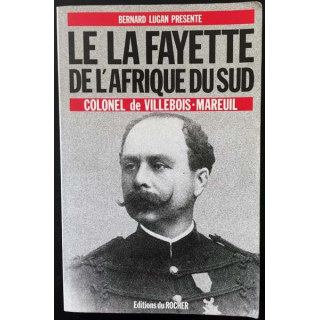 1. Le la Fayette de l'Afrique du Sud colonel de Villebois-Mareuil de Bernard Lugan aux éditions du Rocher