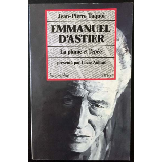 1. Emmanuel d'Astier - La plume et l'épée de Jean-Pierre Tuquoi aux éditions Arléa