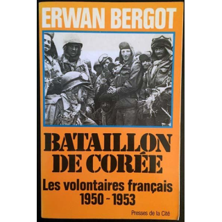 1. Bataillon de Corée - Les volontaires français 1950-1953 de Erwan Bergot aux éditions Presses de la Cité