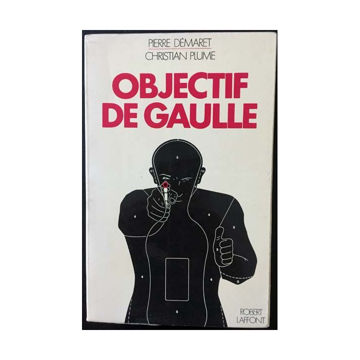 1. Objectif De Gaulle de Pierre Démaret et Christian Plume aux éditions Robert Laffont