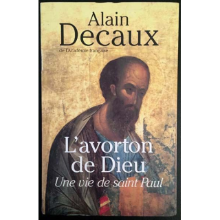 1. L'avorton de Dieu - Une vie de Saint Paul de Alain Decaux aux éditions Le grand livre du mois