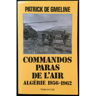 1. Commandos paras de l'air Algérie 1956-1962 de Patrick De Gmeline aux éditions Presses de la Cité