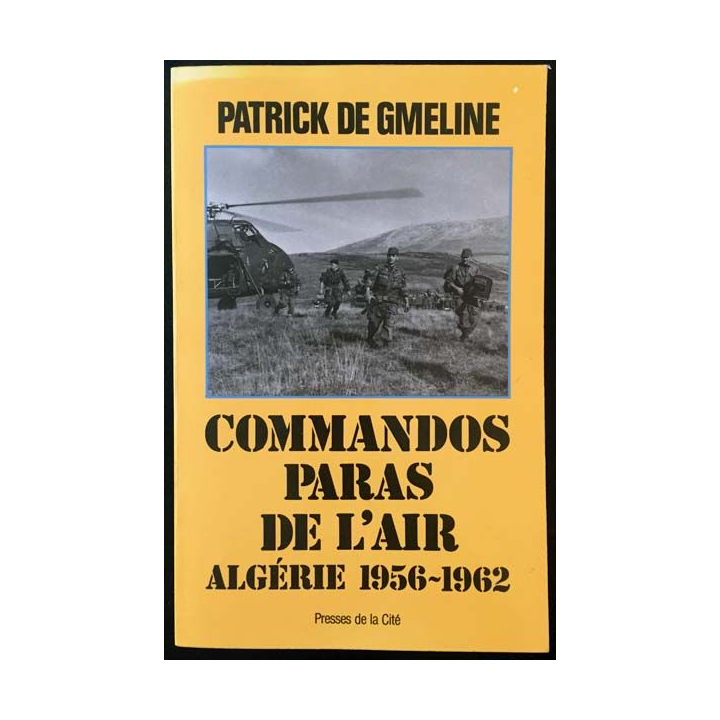 1. Commandos paras de l'air Algérie 1956-1962 de Patrick De Gmeline aux éditions Presses de la Cité