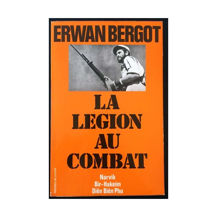 1. La légion au combat de Erwan Bergot aux éditions Presses de la Cité