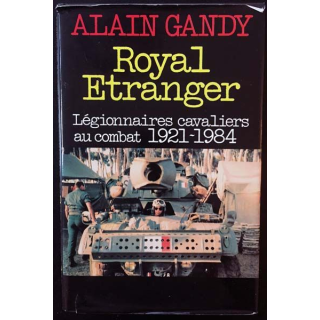 1. Royal étranger - Légionnaires cavaliers au combat 1921-1984 de Alain Gandy aux éditions France loisirs