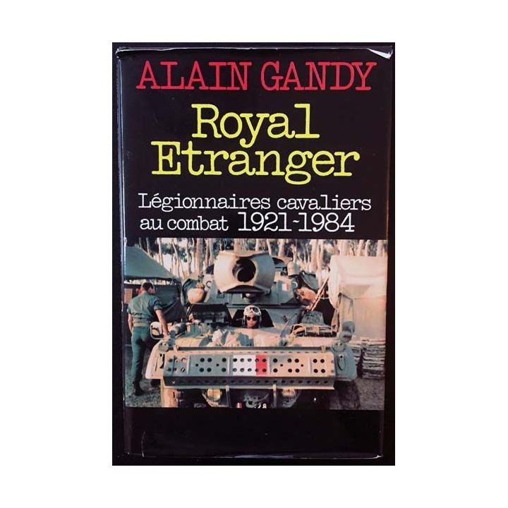 1. Royal étranger - Légionnaires cavaliers au combat 1921-1984 de Alain Gandy aux éditions France loisirs