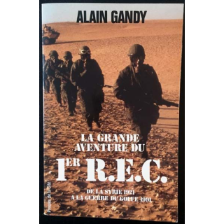1. La grande aventure du 1er R.E.C. De la Syrie 1921 à la guerre du golfe 1991 de Alain Gandy