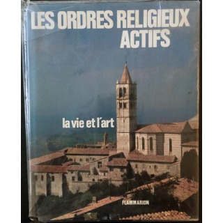 1. Les ordres religieux actifs la vie et l'art aux éditions Flammarion