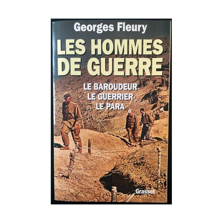 1. Les hommes de guerre Le baroudeur, le guerrier, le para de Georges Fleury aux éditions Grasset