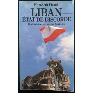 1. Liban État de discorde - Des fondations aux guerres fratricides de Elizabeth Picard aux éditions Flammarion