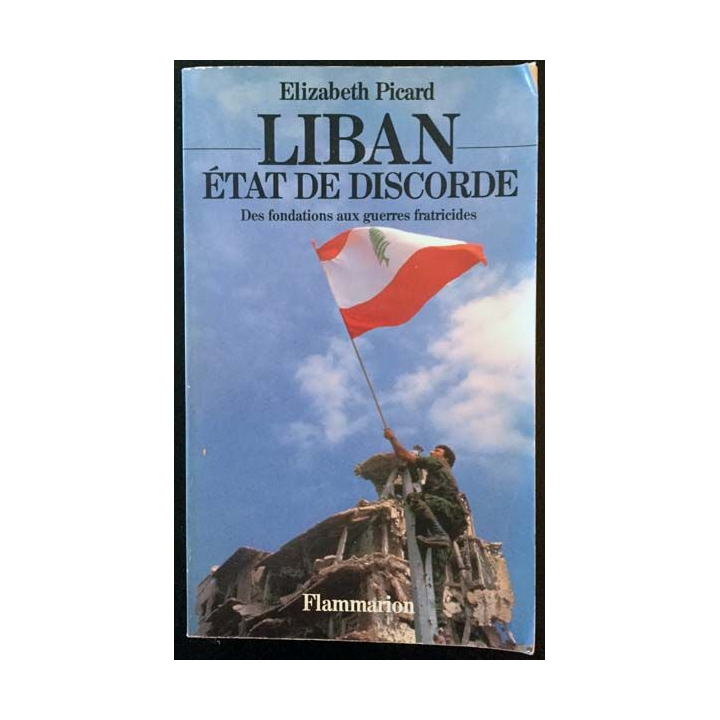 1. Liban État de discorde - Des fondations aux guerres fratricides de Elizabeth Picard aux éditions Flammarion