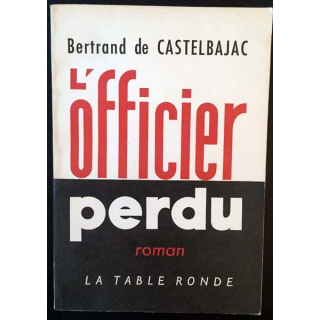 1. L'officier perdu de Bertrand de Castelbajac aux éditions La table ronde 1963