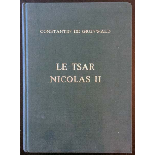 1. Le Tsar Nicolas II de Constantin de Grunwald aux éditions Berger-Levrault 1965