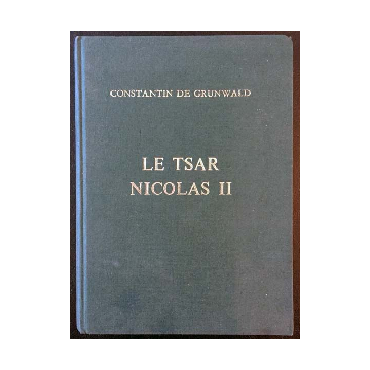 1. Le Tsar Nicolas II de Constantin de Grunwald aux éditions Berger-Levrault 1965