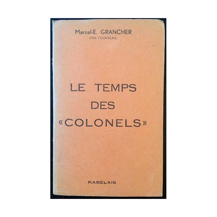 1. Le temps des "colonels" de Marcel-E. Grancher aux éditions Rabelais 1955