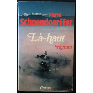 1. Là-haut de Pierre Schoendoerffer aux éditions Grasset