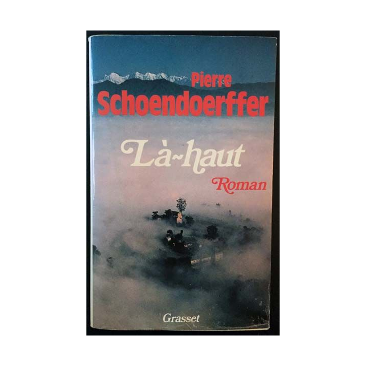 1. Là-haut de Pierre Schoendoerffer aux éditions Grasset